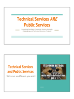 Technical Services ARE Public Services  : Providing Excellent Customer Service through Cataloging and Technical Services Projects