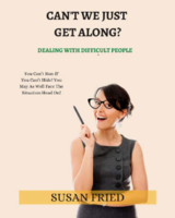 Can't We Just Get Along?: Dealing with Difficult People