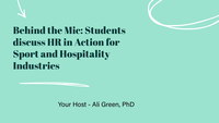 Behind the Mic: Students discuss HR in Action for Sport and Hospitality Industries