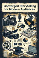 Converged Storytelling for Modern Audiences